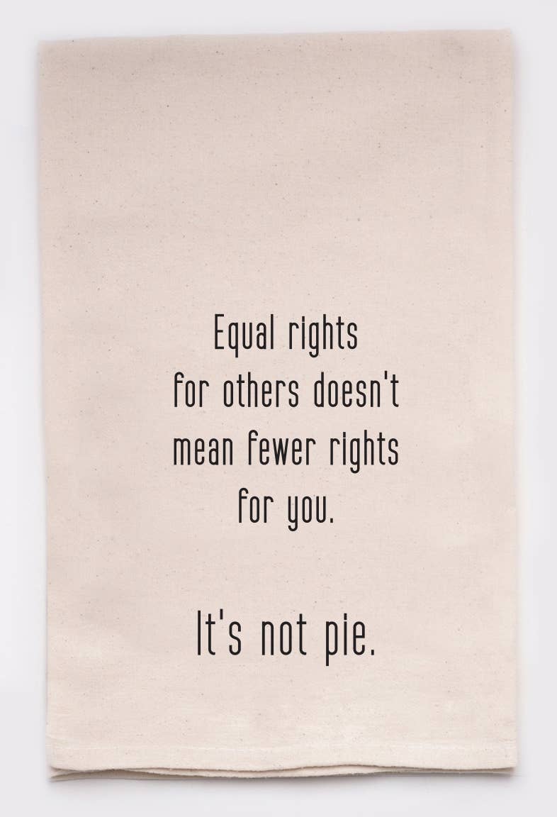 Equal Rights sassy, witty, and comical Kitchen Tea Towel